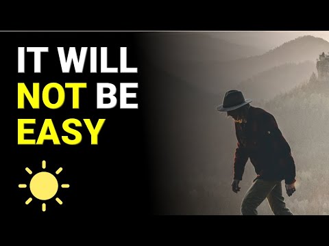IT WILL NOT BE EASY || MORNING MOTIVATION