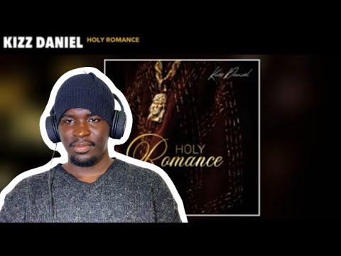 Kizz Daniel | Holy Romance | REACTION