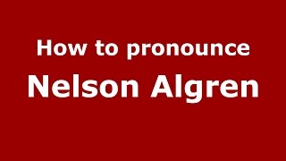 How to pronounce Nelson Algren