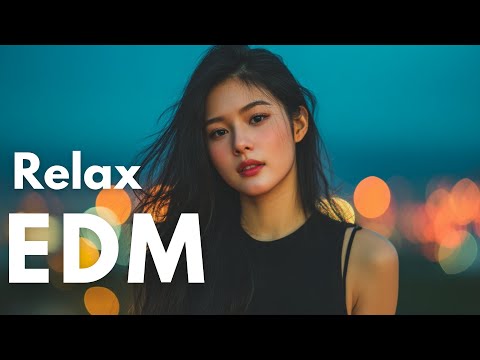 【EDM Relax #22】Chill & Focus Lo-Fi EDM 🎧 Background Music for Study, Work & Everyday Moments