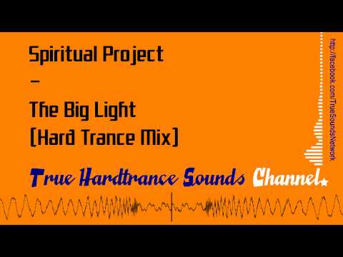 Spiritual Project - The Big Light (Hard Trance Mix)