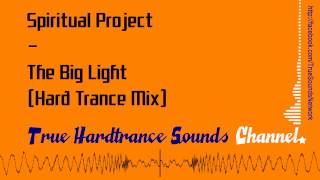 Spiritual Project - The Big Light (Hard Trance Mix)
