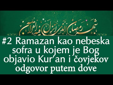 #2 Ramaza kao nebeska sofra u kojem je Bog spustio Kur'an, a čovjekov odgovor na to je dova