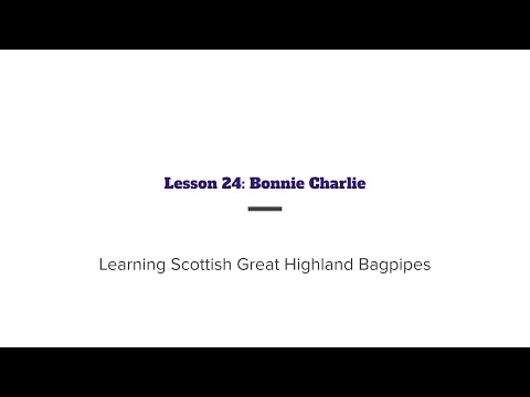 Learning the Scottish Great Highland Bagpipe: Lesson 24 - Bonnie Charlie