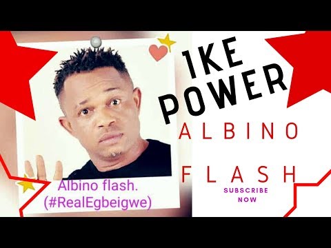 ALBINO FLASH (egbeigwe) official audio IKE( Power )