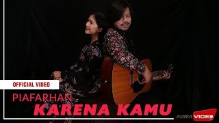 Download lagu PIAFARHAN - Karena Kamu |  Video mp3