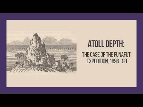 “Atoll Depth: The Case of the Funafuti Expedition, 1896–98” with Carla Manfredi