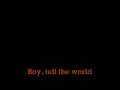 Boy tell the world Lyrics Video