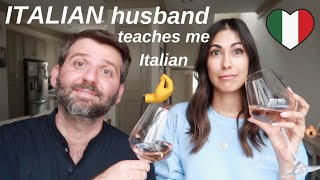 Italian husband teaches me new words