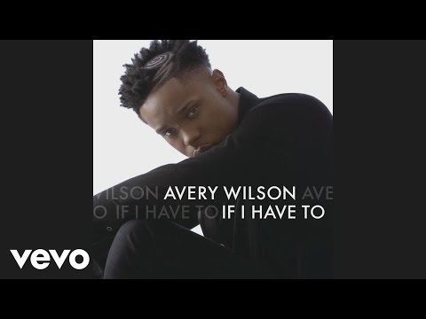 Avery Wilson - If I Have To (Audio)