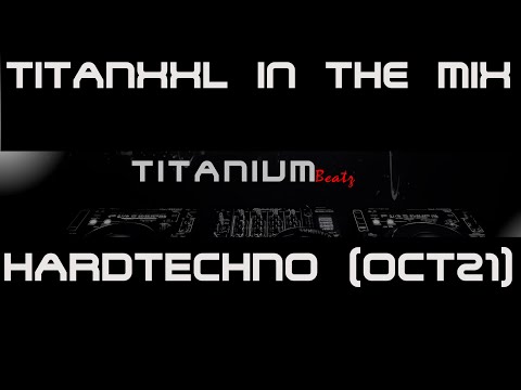 TitanXXL in the Mix - Hardtechno (Oct21) - 142BPM