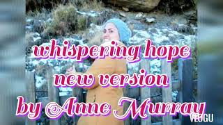 Whispering hope new version by Anne Murray