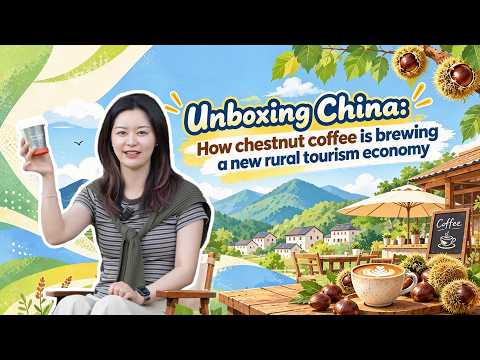 Unboxing China: How chestnut coffee is brewing a new rural tourism economy