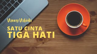 Download lagu SATU CINTA TIGA HATI 🎵🎵 PANCE F PONDAAG (LYRIC) || COVER - VANNY VABIOLA mp3