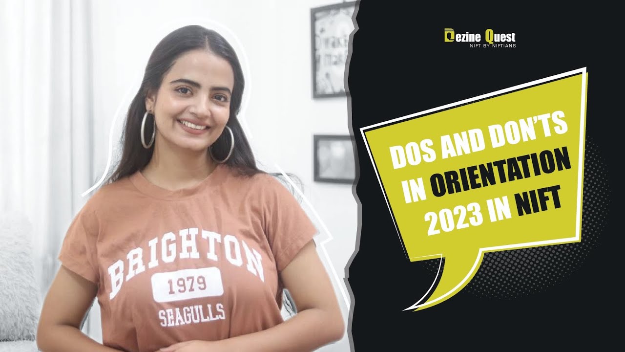 Dos and Don’ts in Orientation 2023 in NIFT | Dezine Quest