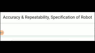 Accuracy & Repeatability, Specification of Robot