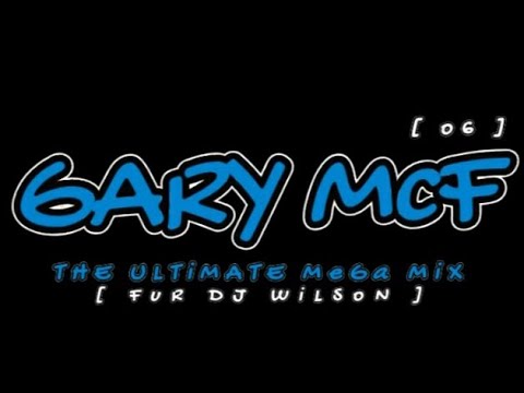 Gary McF - Ultimate Mega Mix [ Fur Dj Wilson ] [ o6 ]