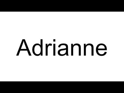 How to Pronounce Adrianne