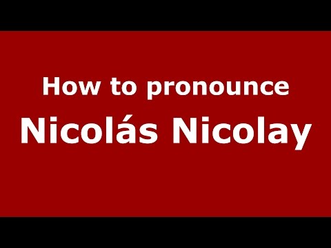 How to pronounce Nicolás Nicolay (Spanish/Argentina) - PronounceNames.com