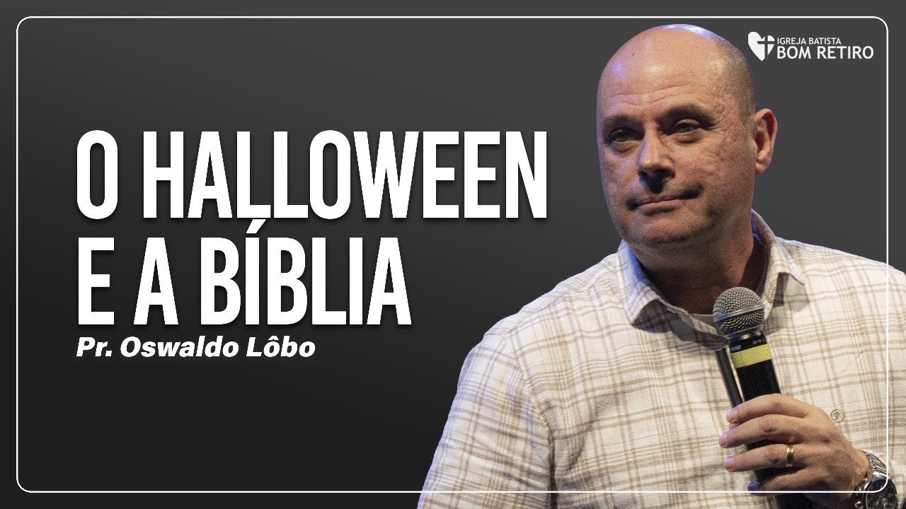 O HALLOWEEN E A BÍBLIA | Pr. Oswaldo Lôbo