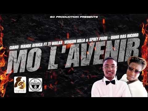 Mo Lavenir  - Ciano Mande Africa ft Ti wallas Venson killa Spiky Dano Ras ricord (ScProd)