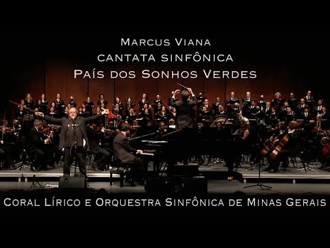 Marcus Viana, Coral Lírico e OSMG - Cantata Sinfônica 2 "País dos Sonhos Verdes"