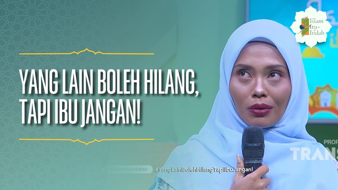 Yang Lain Boleh Hilang, Tapi Ibu Jangan! -  ISLAM ITU INDAH (01/07/26) P2