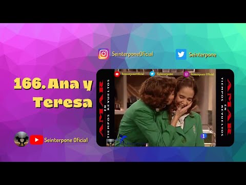 166.- Ana y Teresa. #AmarEnTiemposRevueltos