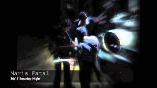 Maria Fatal - 10:15 Saturday Night