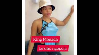 King Monada - Le dho Ngopola ft Janisto (ba bantši ke ba tsentšhitše)