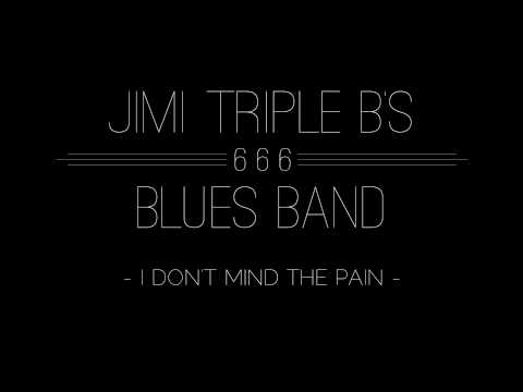 Jimi Triple B's 666 Blues Band - I Don't Mind The Pain