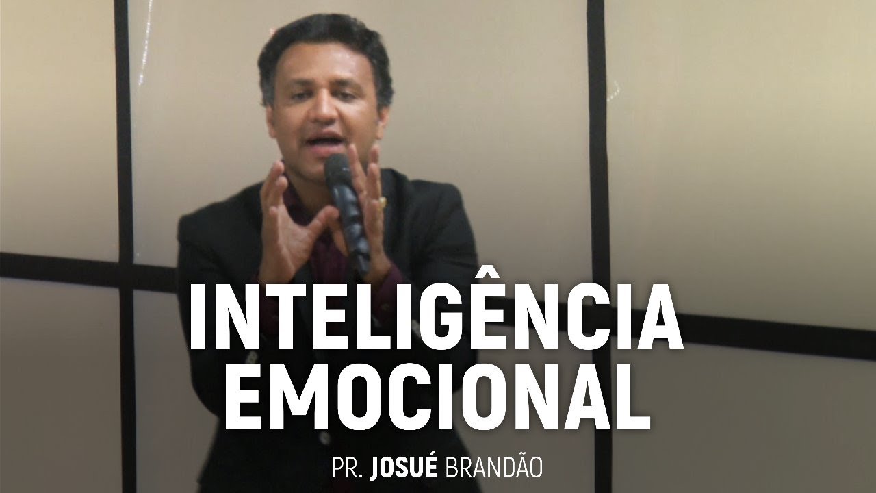 Inteligência Emocional | Pr. Josué Brandão