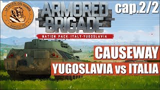 Armored Brigade español | Yugoslavia vs ITALIA | CAUSEWAY 2/2