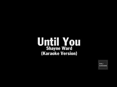 Shayne Ward - Until You - Karaoke (HALI KARA)