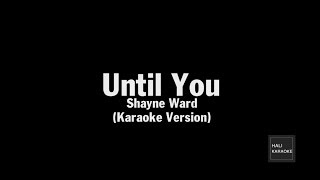 Shayne Ward - Until You - Karaoke (HALI KARA)