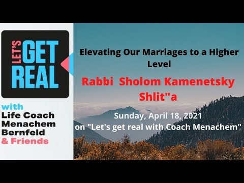 Elevating Our Marriages to a Higher Level: Rabbi  Sholom Kamenetsky Shlit"a