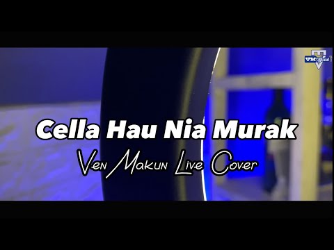 Cella Hau Nia Murak | Ven Makun Live Cover