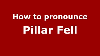 How to pronounce Pillar Fell
