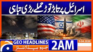 Iran and Hezbollah retaliate against Israel | Geo News 2 AM Headlines | 2nd April 2026