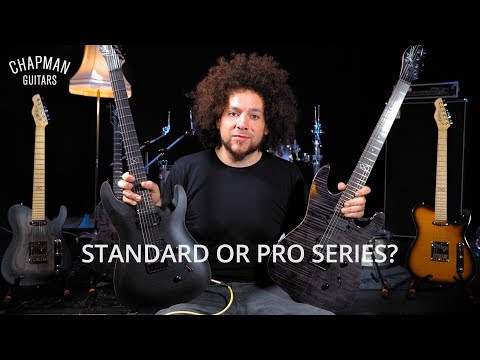 Chapman Guitars - Standard or Pro Series?