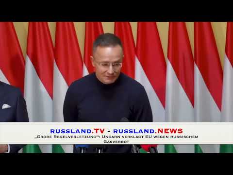 „Grobe Regelverletzung“: Ungarn verklagt EU wegen russischem Gasverbot