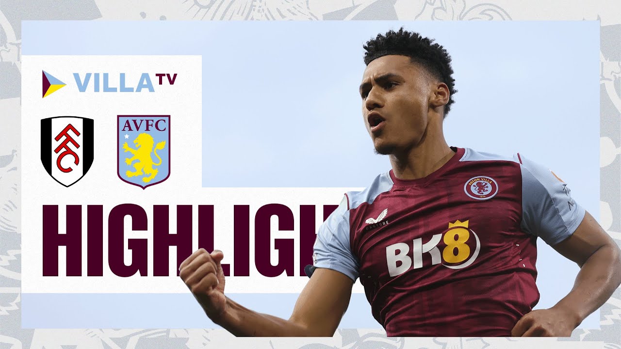 Fulham vs Aston Villa highlights