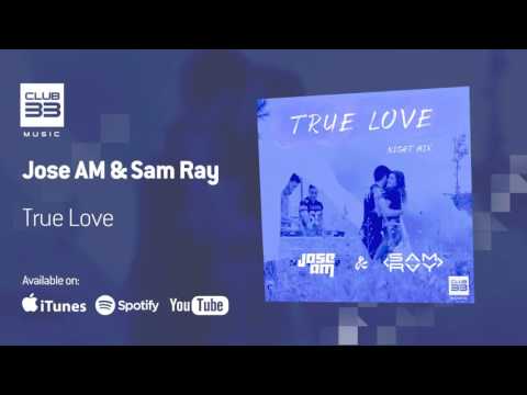 Jose AM & Sam Ray - True Love (Night Mix)