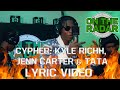 CYPHER Kyle Richh Jenn Carter Tata Lyric Video By Teenello