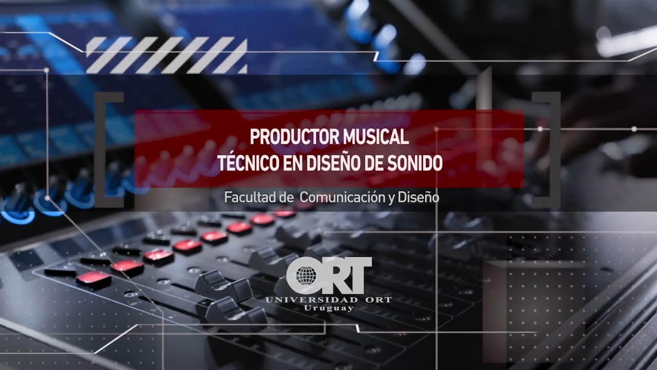 Técnico en Diseño de Sonido - Universidad ORT Uruguay
