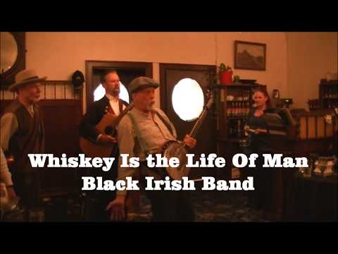 Whiskey is the Life of Man Shanty by Black Irish Band