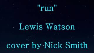 run - Lewis Watson (cover)