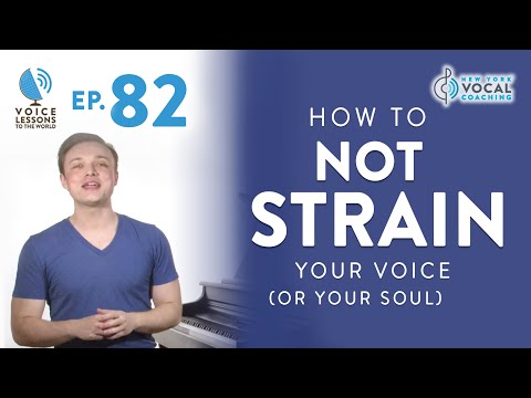 Ep. 82 "How To Not Strain Your Voice (Or Your Soul)"