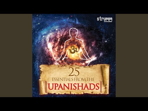 The Source of All Beings & Things (Mundaka 2:1.1-8,10)