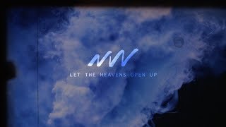 Let the Heavens Open Up - Official Lyric Video | New Wine Music